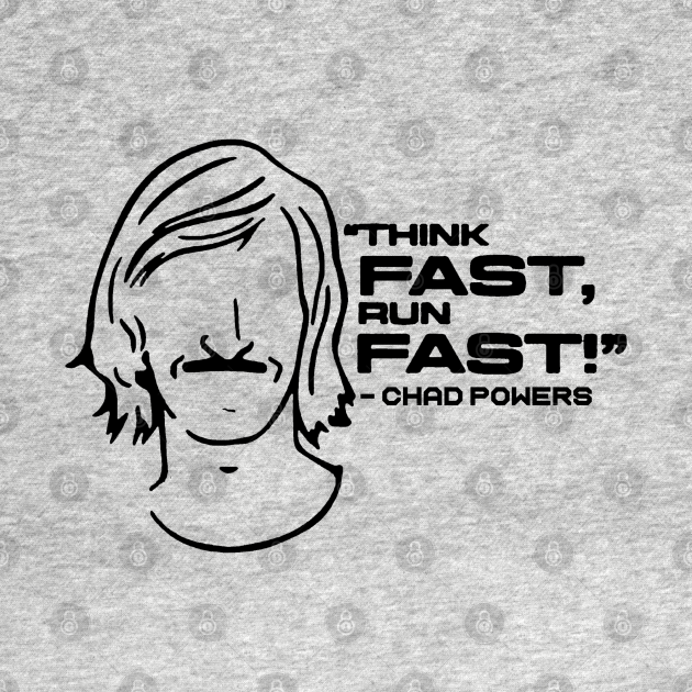 think fast run fast chad powers Think Fast Run Fast TShirt TeePublic